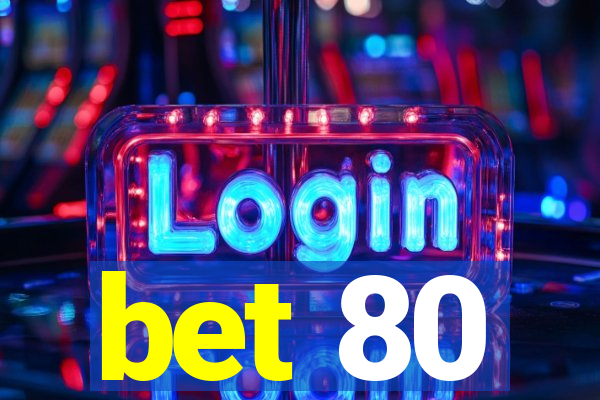 bet 80